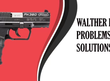 Walther PK380 Problems