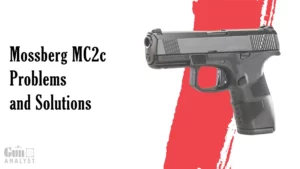 Mossberg MC2c Problems and Solutions
