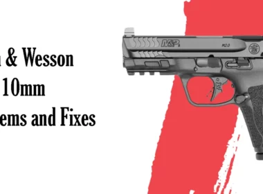 Smith & Wesson M&P 10mm Problems and Fixes